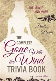 The Complete Gone With the Wind Trivia Book (Pauline Bartel)