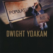 Dwight Yoakam - Population Me (2003)