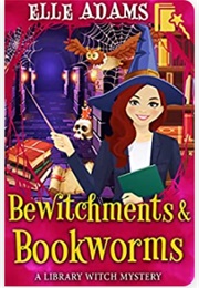 Bewitchments & Bookworms (Elle Adams)