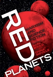 Red Planets: Marxism and Science Fiction (Mark Bould  (Editor) ,  China Miéville  (Editor))