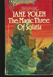 The Magic Three of Solatia (Jane Yolen)