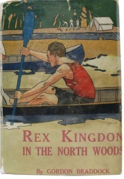Rex Kingdon in the North Woods (Gilbert Patten as Gordon Braddock)