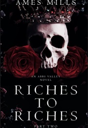 Riches to Riches: Part Two (Ames Mills)