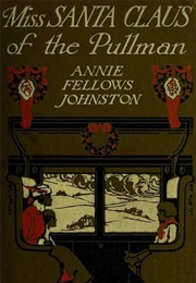 Miss Santa Claus of the Pullman (Annie Fellows Johnston)