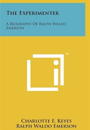 The Experimenter: A Biography of Ralph Waldo Emerson (Charlotte E. Keyes)