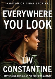 Everywhere You Look (Liv Constantine)