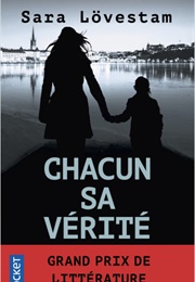 Chacun Sa Vérité (Sara Lövestam)