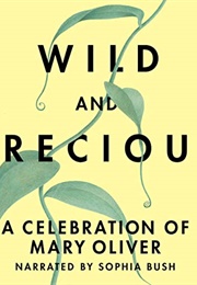 Wild and Precious: A Celebration of Mary Oliver (Mary Oliver)