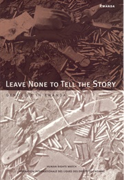 Leave None to Tell the Story: Genocide in Rwanda (Alison Des Forges)