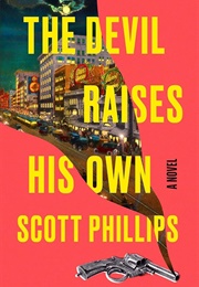 The Devil Raises His Own (Scott Phillips)
