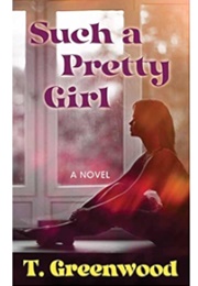 Such a Pretty Girl (T. Greenwood)