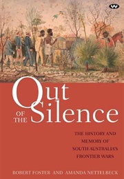 Out of the Silence: The History and Memory of South Australia's Frontier Wars (Robert Foster and Amanda Nettelbeck)
