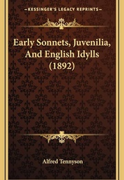 Early Sonnets, Juvenilia, & English Idylls (Alfred Lord Tennyson)
