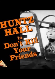 Don't Kill Your Friends (1943)