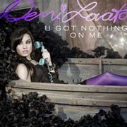 U Got Nothing on Me - Demi Lovato