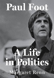 Paul Foot: A Life in Politics (Margaret Renn)