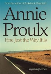 Fine Just the Way It Is (Annie Proulx)