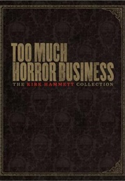 To Much Horror Business (Kirk Hammett)