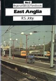 Regional Railway Handbook No 2: East Anglia (R S Joby)