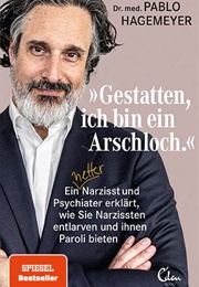 Gestatten, Ich Bin Ein Arschloch (Dr. Med. Pablo Hagemeyer)