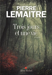 Trois Jours Et Une Vie (Pierre Lemaître)