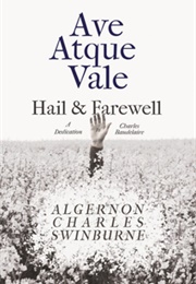 Ave Atque Vale - Hail and Farewell: A Dedication to Charles Baudelaire (Algernon Charles Swinburne & Arthur Symons)