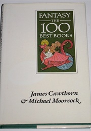 Fantasy: The 100 Best Novels (J Cawthorne & M Moorcock)