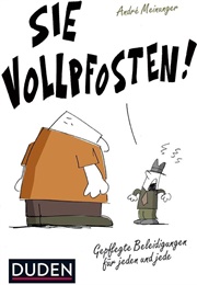 Sie Vollpfosten! (Duden)
