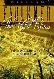 The Wild Palms [If I Forget Thee, Jerusalem] (William Faulkner)