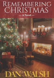 Remembering Christmas: A Novel (Walsh, Dan)