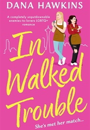 In Walked Trouble (Dana Hawkins)