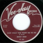 Baby What You Want Me to Do - Jimmy Reed