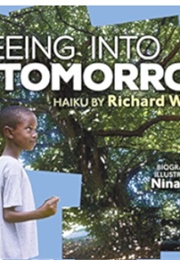 Seeing Into Tomorrow: Haiku by Richard Wright (Nina Crews)