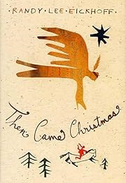 Then Came Christmas (Randy Lee Eickhoff)