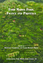 Ford Madox Ford, France and Provence (Dominique Lemarchal & Claire Davison-Pegon)