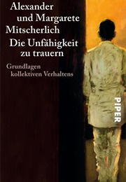Die Unfähigkeit Zu Trauern (Alexander Mitscherlich)