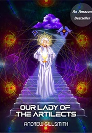 Our Lady of the Artilects (Gillsmith, Andrew)