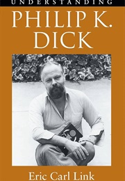Understanding Philip K. Dick (Eric C. Link)