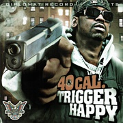 40 Cal. - Trigger Happy