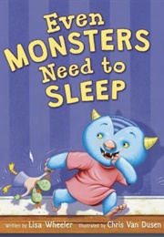 Even Monsters Need to Sleep (Lisa Wheeler)