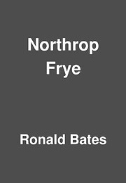 Northrop Frye (Ronald Bates)