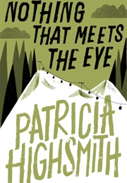 Nothing That Meets the Eye (Patricia Highsmith)