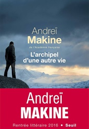 L'archipel D'une Autre Vie (Andreï Makine)