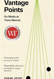 Vantage Points: On Media as Trans Memoir (Chase Joynt)