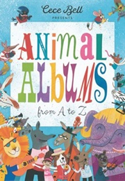 Animal Albums From A to Z (Cece Bell)