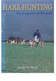 Hare-Hunting: The Forgotten Field Sport (Charlie Pye-Smith)