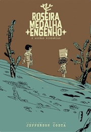 Roseira, Medalha, Engenho E Outras Histórias (Jefferson Costa)