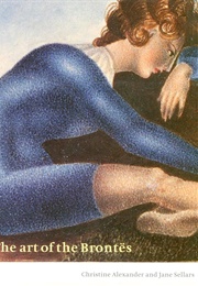 The Art of the Brontes (Christine Alexander & Jane Sellars)