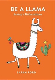 Be a Llama & Stay a Little Calmer (Sarah Ford)