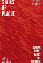 State of Plague: Reading Albert Camus in a Pandemic (Alice Kaplan & Laura Marris)